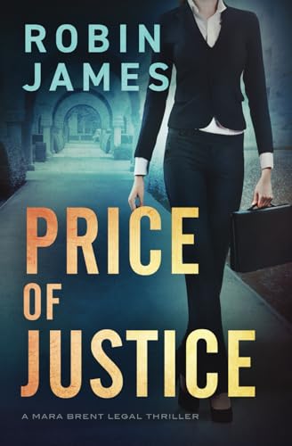 Price of Justice (Mara Brent Legal Thriller Series, Band 2) von Robin James Books