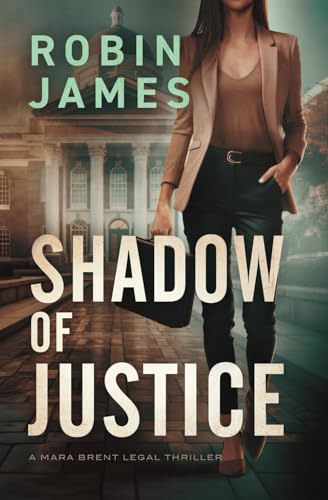 Shadow of Justice (Mara Brent Legal Thriller Series, Band 8) von Robin James Books