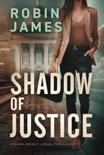 Shadow of Justice (Mara Brent Legal Thriller Series, Band 8) von Robin James Books