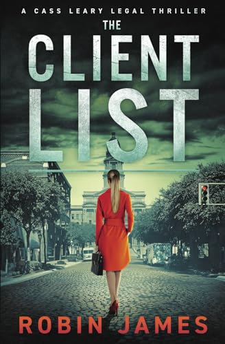 The Client List (Cass Leary Legal Thriller Series, Band 12) von Robin James Books