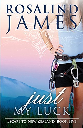Just My Luck: Escape to New Zealand Book Five