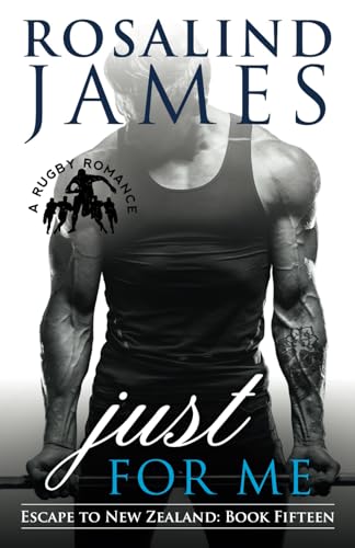 Just for Me: A Rugby Romance (Escape to New Zealand, Band 15) von Independently published