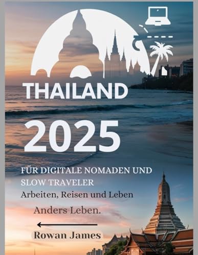 Thailand 2025 für digitale Nomaden & Slow Traveller: Anders arbeiten, wandern und leben von Independently published