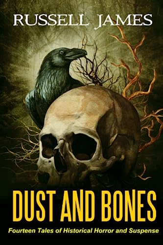 Dust and Bones: Fourteen Tales of Historical Horror and Suspense