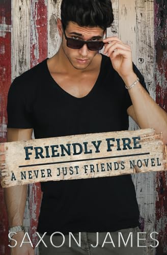 Friendly Fire (Never Just Friends, Band 4) Friendly Fire (Never Just Friends, Band 4) von Independently published