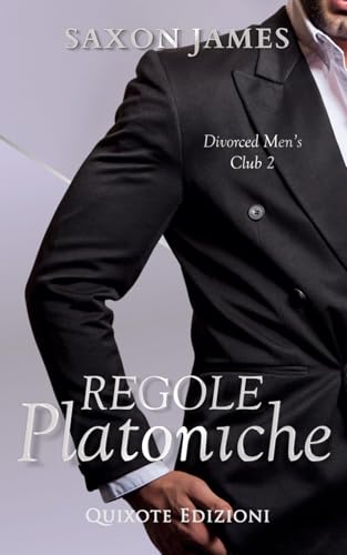 Regole platoniche (Divorced Men's Club Serie, Band 2) von Quixote Edizioni