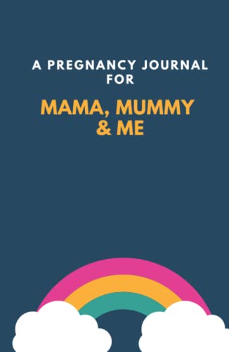 A Pregnancy Journal for Mama, Mummy & Me von Independently published