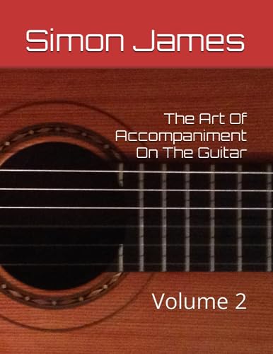 The Art Of Accompaniment On The Guitar: Volume 2 (The Art Of Guitar) von Independently published