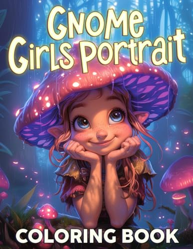 Gnome Girls Portrait Coloring Book: Explore the Fantasy World Coloring Pages with Enchanting Portraits of Whimsical Characters Illustrations for Teens, Adults Relaxation and Stress Relief von Independently published