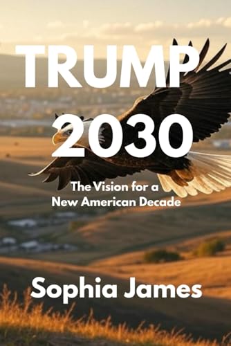 TRUMP 2030: The Vision for a New American Decade von Independently published