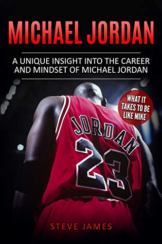 Michael Jordan: A Unique Insight into the Career and Mindset of Michael Jordan von CREATESPACE