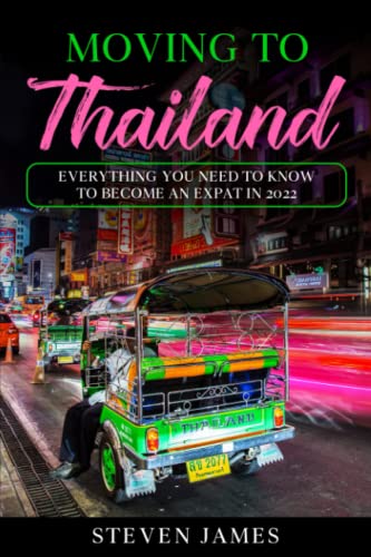 Moving to Thailand: Everything You Need to Know To Become an Expat in 2022 von Roving Entrepreneur Press