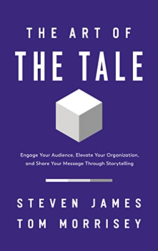 The Art of the Tale: Engage Your Audience, Elevate Your Organization, and Share Your Message Through Storytelling von HarperCollins Leadership