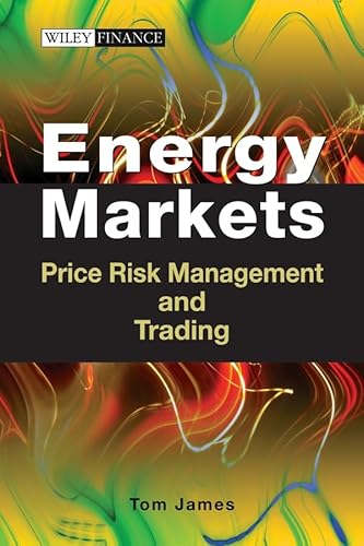 Energy Markets: Price Risk Management and Trading (Wiley Finance) von Wiley