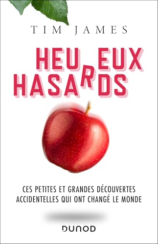 Heureux hasards - Ces petites et grandes découvertes accidentelles qui ont changé le monde von DUNOD