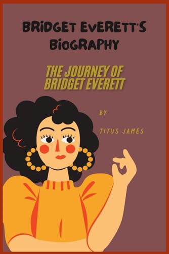 Bridget Everett’s Biography: The Journey of Bridget Everett von Independently published