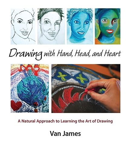 Drawing with Hand, Head and Heart: A Natural Approach to Learning the Art of Drawing