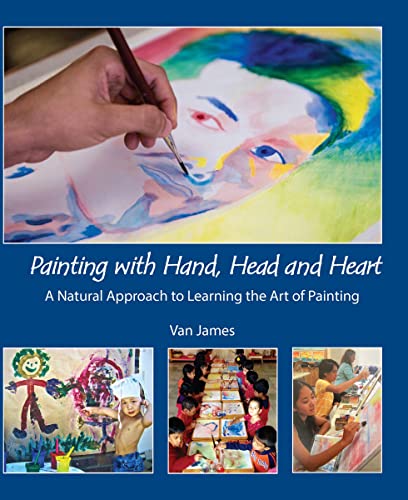 Painting with Hand, Head, and Heart: A Natural Approach to Learning the Art of Painting von TTYLLMAO