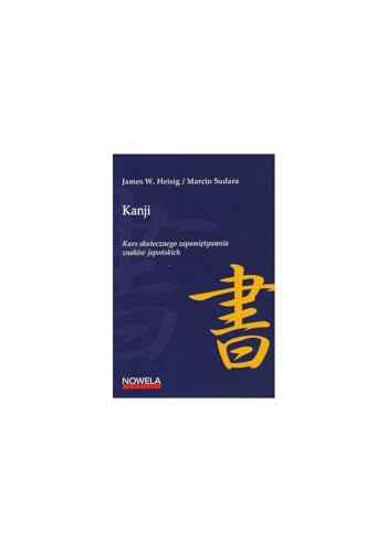 Kanji Kurs skutecznego zapamietywania znakow japonskich von Nowela