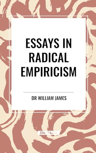 Essays in Radical Empiricism von Start Classics