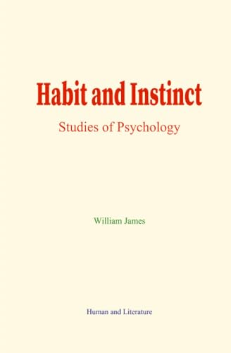 Habit and Instinct: Studies of Psychology Habit and Instinct: Studies of Psychology von Human and Literature