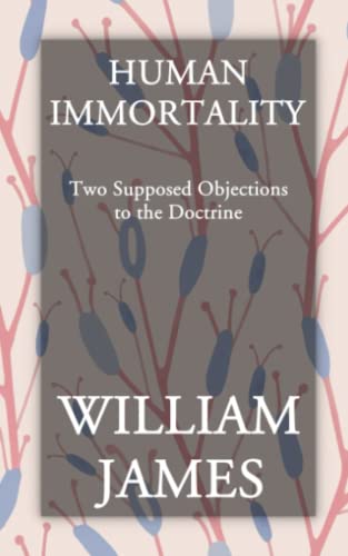 Human Immortality: Two Supposed Objections to the Doctrine