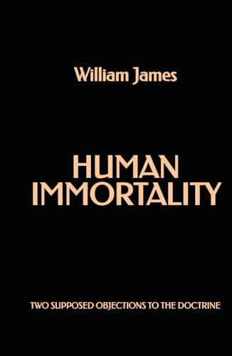 Human Immortality: Two Supposed Objections to the Doctrine Human Immortality: Two Supposed Objections to the Doctrine von Independently published