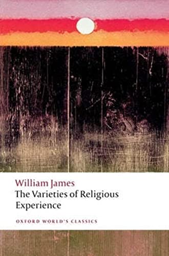 The Varieties of Religious Experience: A Study in Human Nature (Oxford World's Classics)