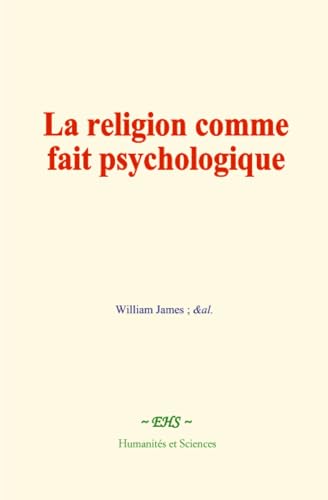 La religion comme fait psychologique: Valeur de la vie religieuse La religion comme fait psychologique: Valeur de la vie religieuse von Humanités et Sciences - Editions le Mono