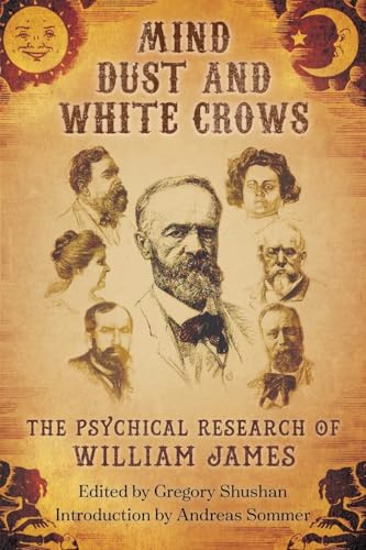 Mind-Dust and White Crows: The Psychical Research of William James von White Crow Books