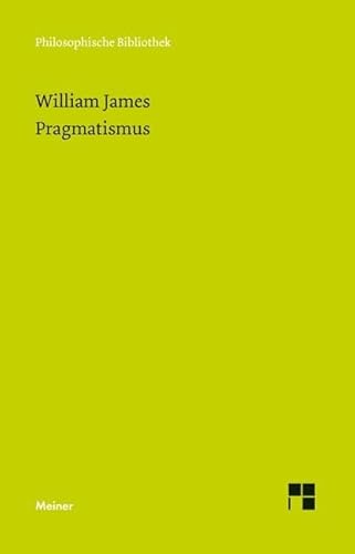 Pragmatismus: Ein neuer Name für einige alte Denkweisen (Philosophische Bibliothek) von Meiner Felix Verlag GmbH