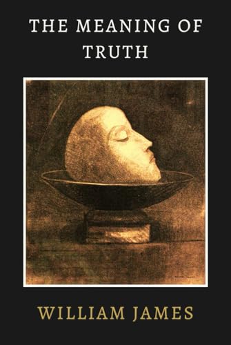 The Meaning of Truth: A Sequel to Pragmatism The Meaning of Truth: A Sequel to Pragmatism von Independently published