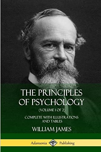 The Principles of Psychology (Volume 1 of 2): Complete with Illustrations and Tables von Lulu.com