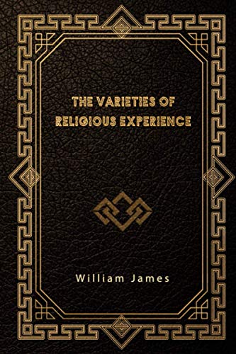 The Varieties of Religious Experience The Varieties of Religious Experience