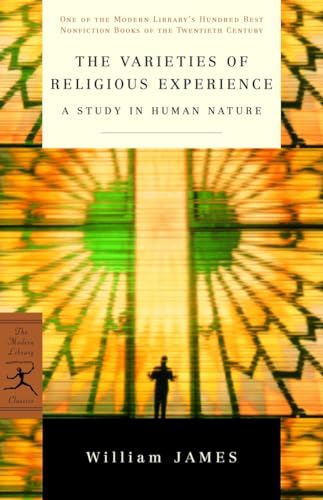 The Varieties of Religious Experience: A Study in Human Nature (Modern Library 100 Best Nonfiction Books)