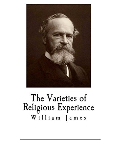 The Varieties of Religious Experience: A Study in Human Nature (William James)