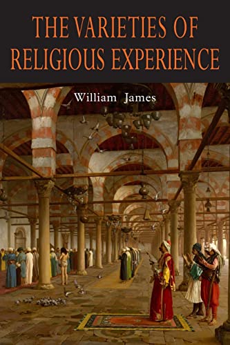 The Varieties of Religious Experience: A Study in Human Nature The Varieties of Religious Experience: A Study in Human Nature