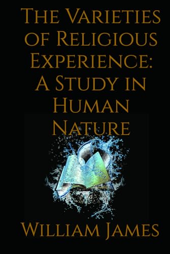 The Varieties of Religious Experience: A Study in Human Nature The Varieties of Religious Experience: A Study in Human Nature von Independently published