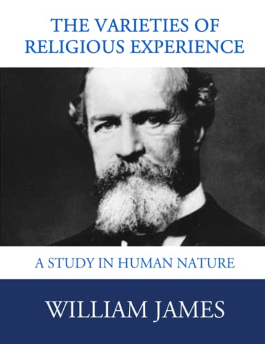The Varieties of Religious Experience: Complete and Unabridged (Illustrated)