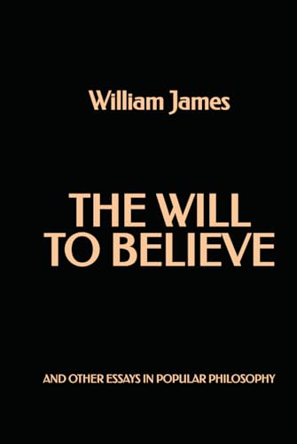 The Will to Believe and Other Essays in Popular Philosophy The Will to Believe and Other Essays in Popular Philosophy von Independently published