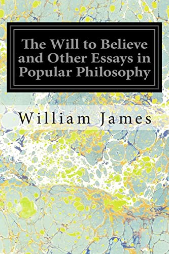 The Will to Believe and Other Essays in Popular Philosophy The Will to Believe and Other Essays in Popular Philosophy von CREATESPACE