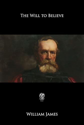 The Will to Believe: And Other Essays in Popular Philosophy The Will to Believe: And Other Essays in Popular Philosophy von CreateSpace Independent Publishing Platform