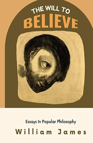 The Will to believe And other Essays In popular philosophy: (Annotated) von Independently published