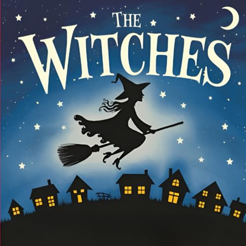 The Witches: Join a Journey Through Enchanted Forests!: New Illustrated version Of 2024 The Witches: Join a Journey Through Enchanted Forests!: New Illustrated version Of 2024