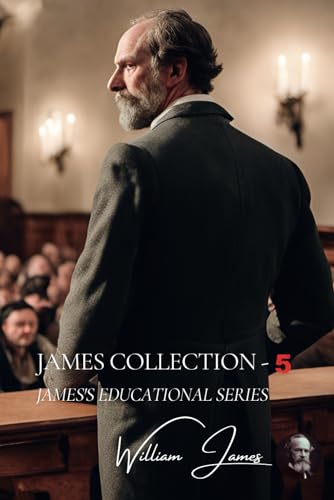 V - James's Educational Series: The exploration of psychological and empirical foundations for contemporary teaching von AB Editions
