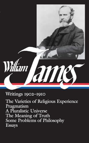 William James: Writings 1902-1910 (LOA #38): The Varieties of Religious Experience / Pragmatism / A Pluralistic Universe / The Meaning of Truth / Some ... of America William James Edition, Band 2)