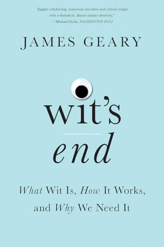 Wit's End: What Wit Is, How It Works, and Why We Need It von W. W. Norton & Company