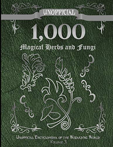 Unofficial 1,000 Magical Herbs and Fungi: Unofficial Encyclopedia of the Wizarding World - Volume 3 von Independently Published