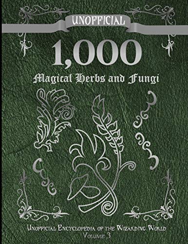 Unofficial 1,000 Magical Herbs and Fungi: Unofficial Encyclopedia of the Wizarding World - Volume 3