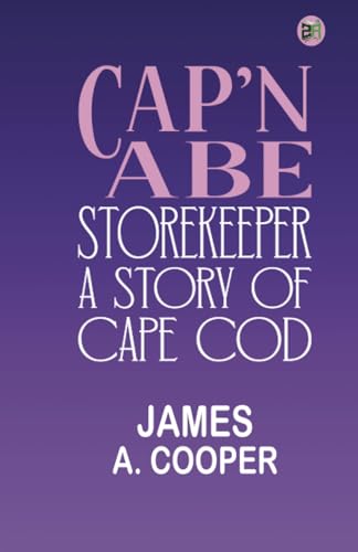 Cap'n Abe, Storekeeper: A Story of Cape Cod von Zinc Read